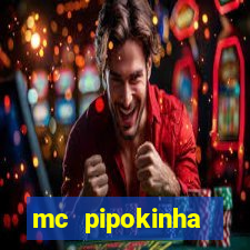 mc pipokinha vazados privacy